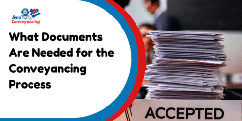What Documents Are Needed for the Conveyancing Process?