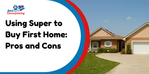 Using Super to Buy First Home: Pros and Cons